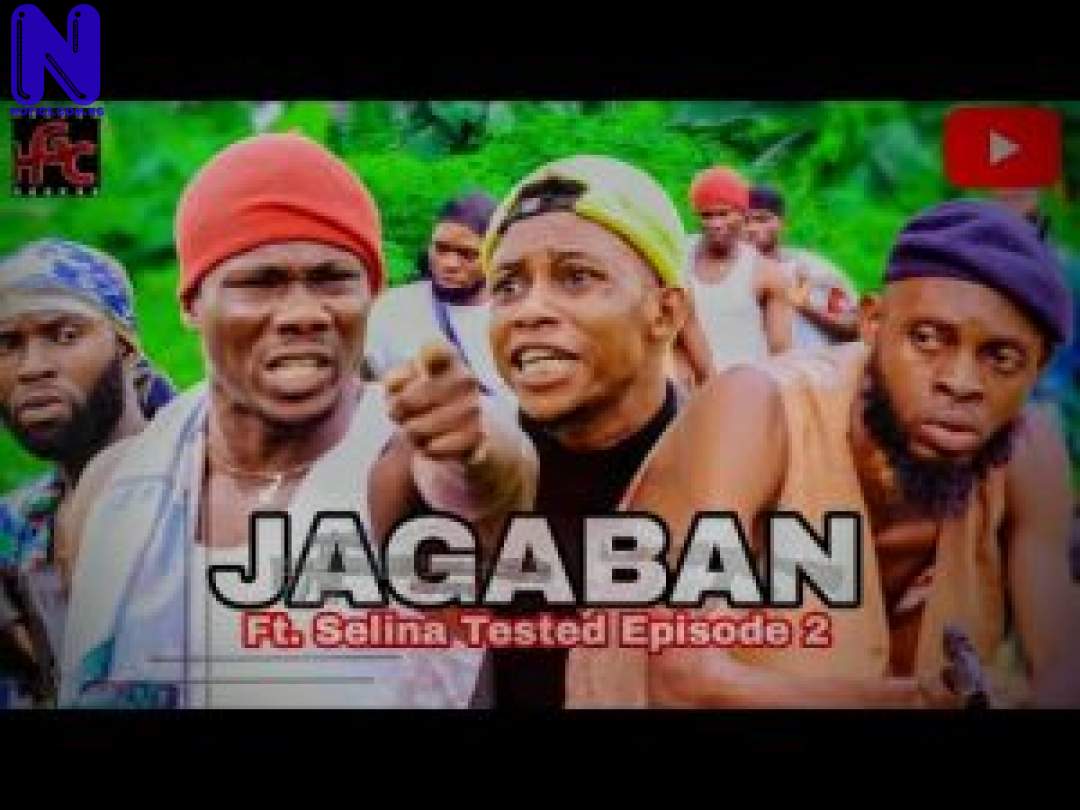 Download Nollywood Movie: Jagaban Ft Selina Tested (Episode 2) AGABAN-FT