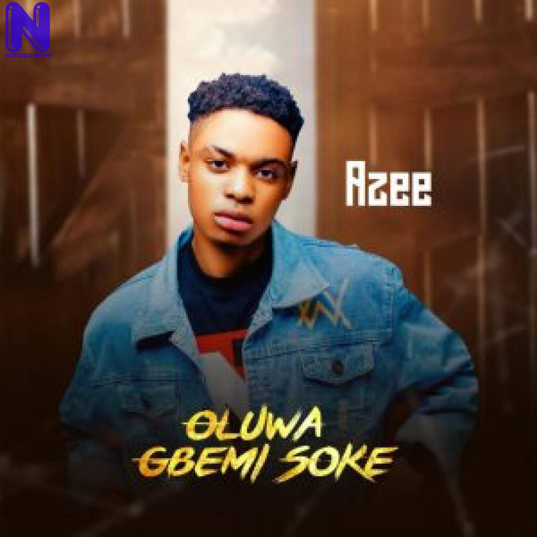 Download Music Mp3: Azee – Oluwa Gbe Mi Soke AZEE OLUWA GBE MI SOKE-300X300