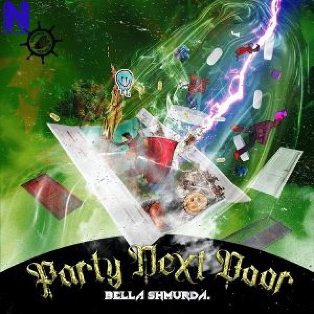 Download Music Mp3: Bella Shmurda - Party Next Door BELLA SHMURDA PARTY NEXT DOOR 9JAFLAVER