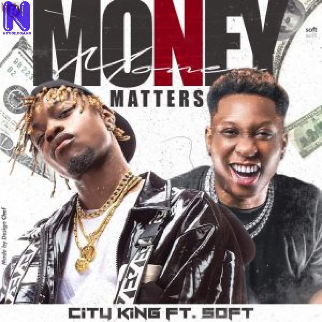 Download Music Mp3: City King Ft Soft - Money Matters CITY KING FT SOFT -MONEY MATTERS-300X300