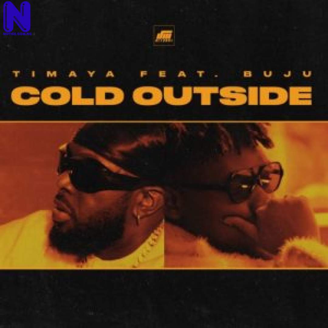 Download Music Mp3: Timaya Ft Buju - Cold Outside COLDOUTSIDE-300X30015021
