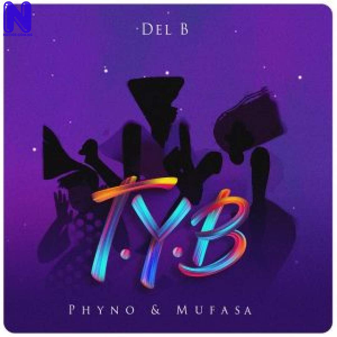 Download Music Mp3: Del B - Twist Your Body (TYB) Ft Phyno And Mufasa DEL B TYB TWIST YOUR BODY FT PHYNO AND MUFASA 9JAFLAVER