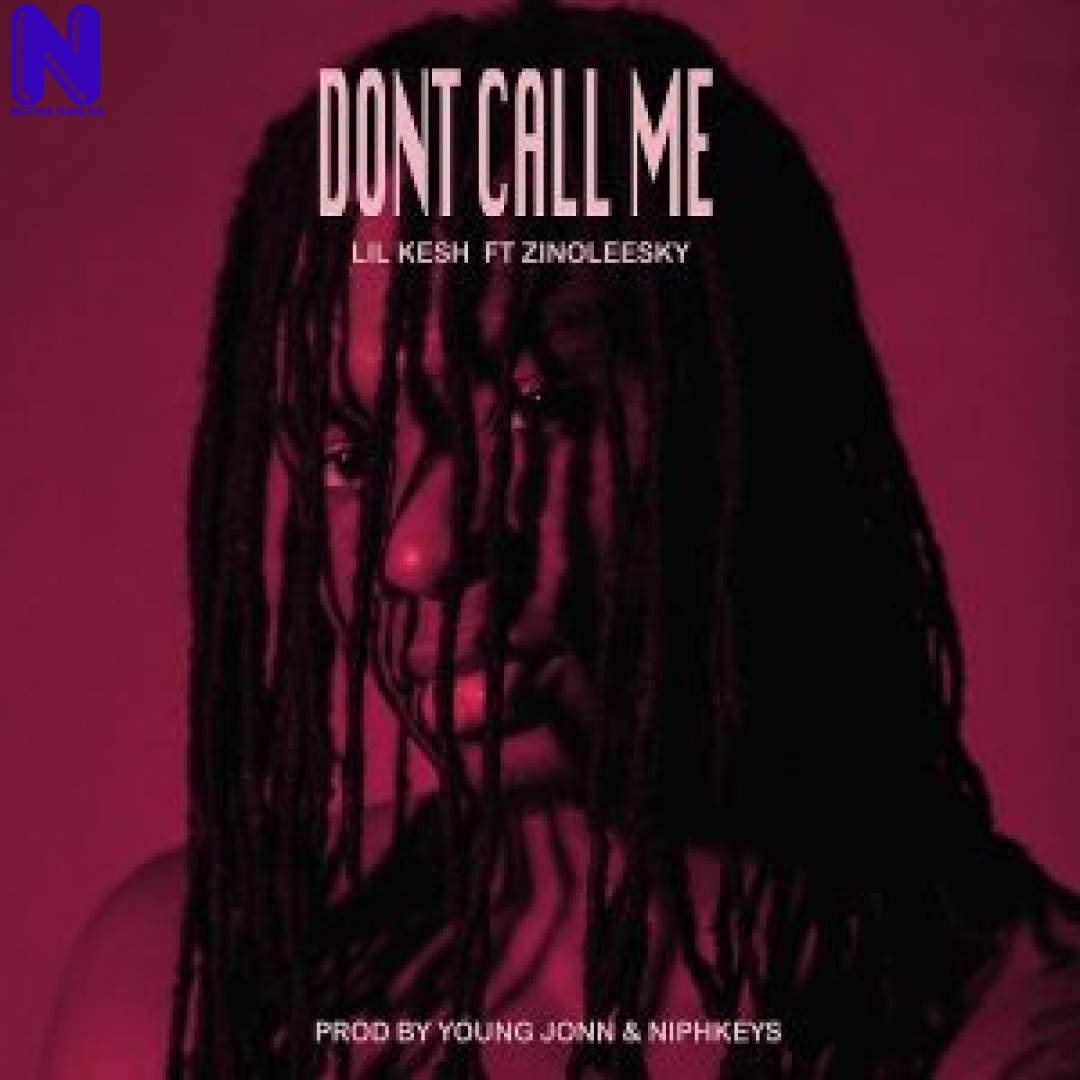 Download Music Mp3: Lil Kesh - Don't Call Me Ft Zinoleesky DONTCALLME-300X30013386