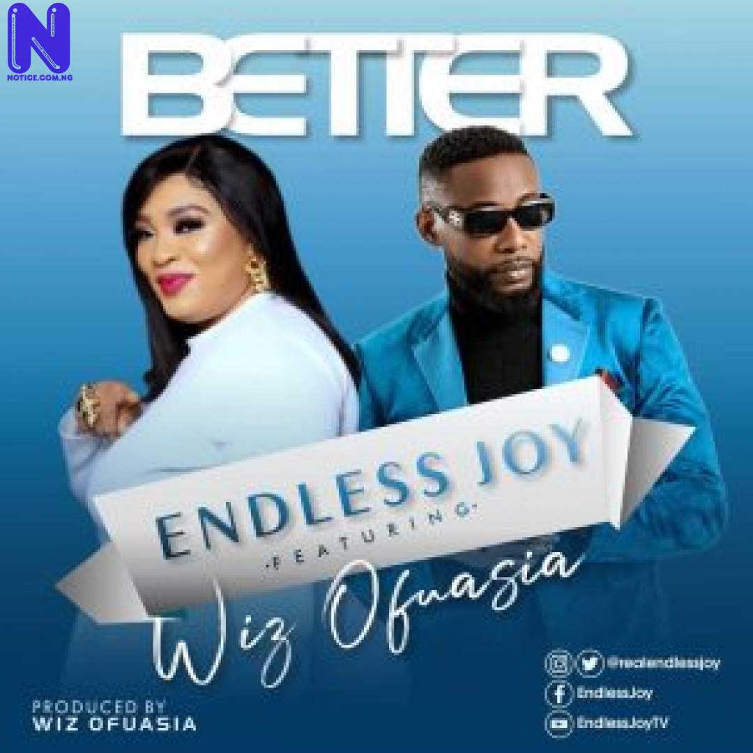 Download Gospel Music: Endless Joy - Better Ft Wiz Ofuasia ENDLESS JOY- BETTER FT WIZ OFUASIA 9JAFLAVER COM-300X30020450