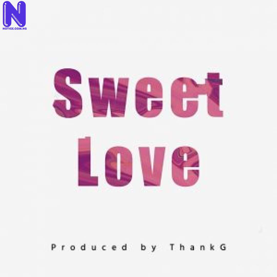 Download freebeat: Sweet Love (Prod By ThankG) FREEBEAT SWEET LOVE PROD BY THANKG 9JAFLAVER