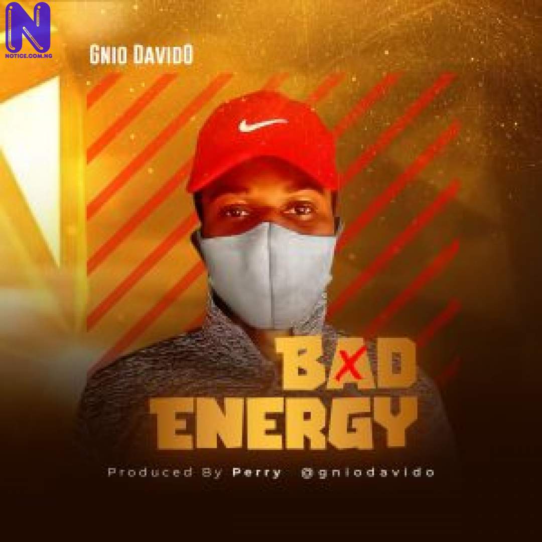 Download Music Mp3: Gnio Davido - Bad Energy GNIO DAVIDO BAD ENERGY 9JAFLAVER