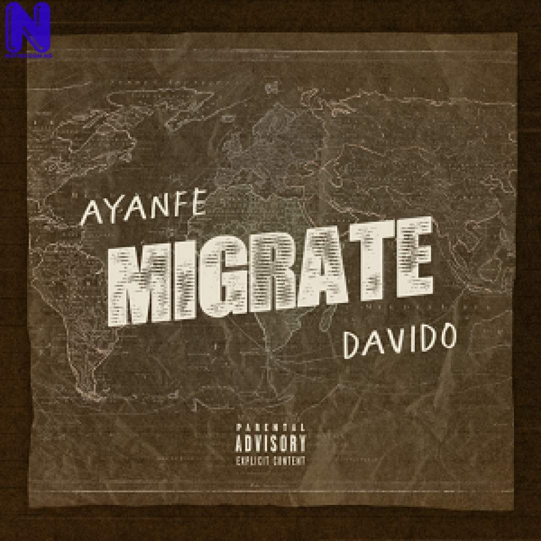 Download Music Mp3: Ayanfe Ft Davido - Migrate MIGRATE189510