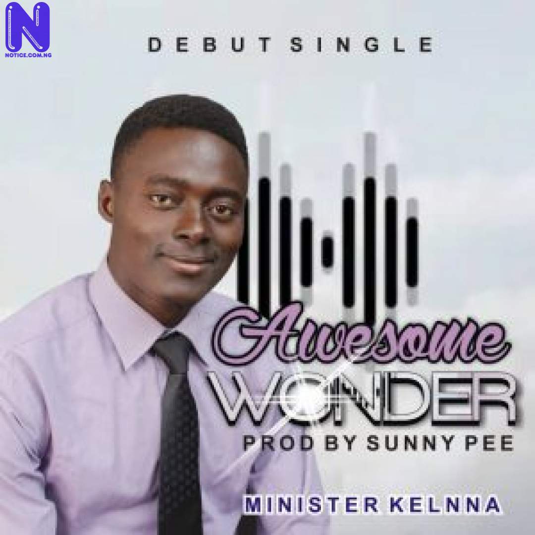 Download Gospel Music: Minister Kelnna - Awesome Wonder MINISTER KELNNA AWESOME WONDER 9JAFLAVER