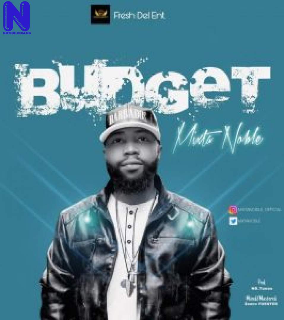 Download Music Video: Mixta Noble - Budget MIXTA NOBLE BUDGET 9JAFLAVER