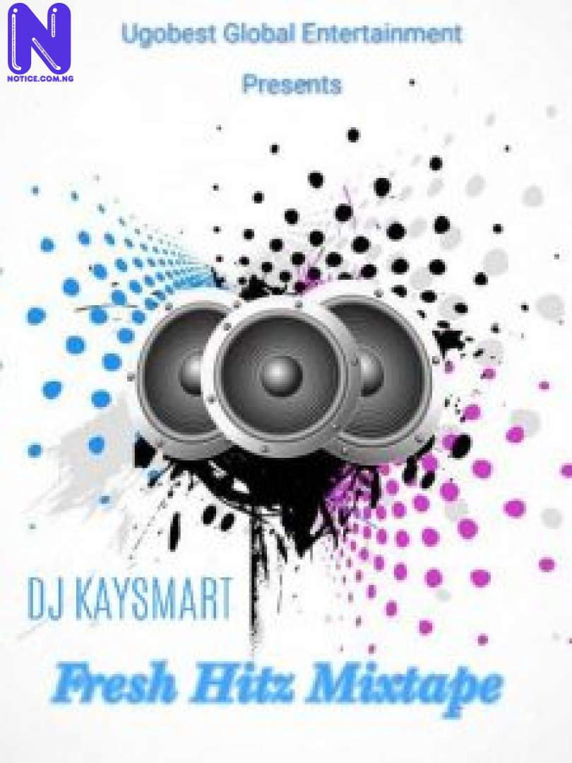 Download Mixtape: DJ Kaysmart – Fresh Hitz Mix (Hosted By Ugo Best Music) MIXTAPE DJ KAYSMART FRESH HITZ MIX 9JAFLAVER