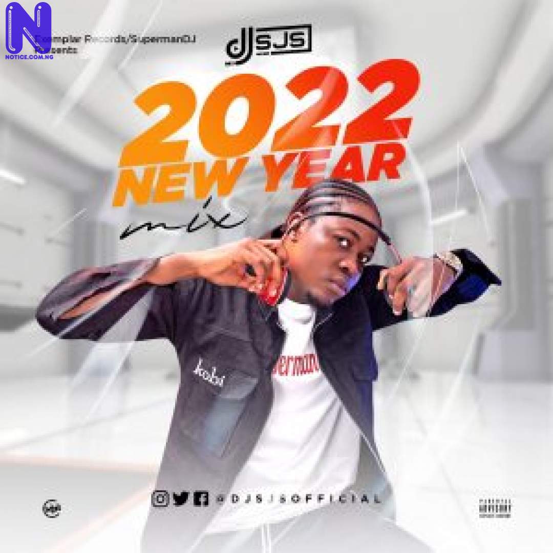 Download Mixtape: DJ SJS - 2022 New Year Mix MIXTAPE DJ SJS 2022 NEW YEAR MIX 9JAFLAVER