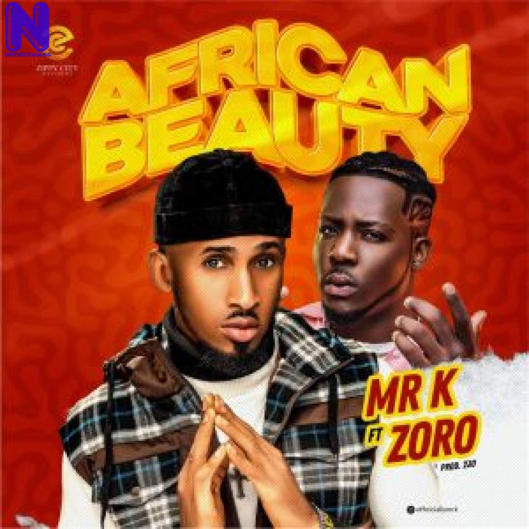 Download Music Mp3: Mr K Ft Zoro - African Beauty MR K FT ZORO AFRICAN BEAUTY-300X30027485