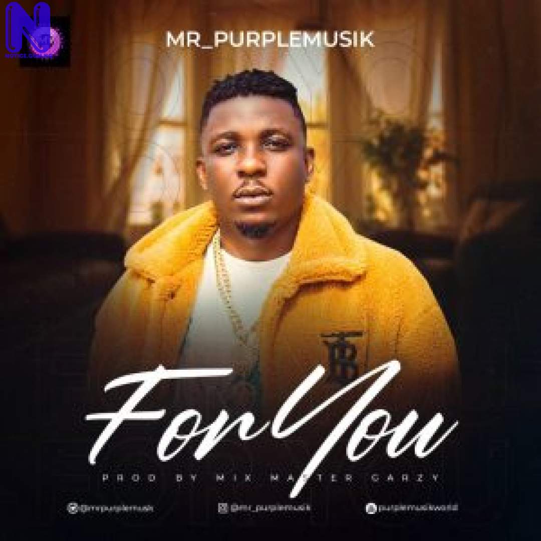 Download Music Mp3: Mr Purplemusik – For You (Prod By Mix Master Garzy) MR PURPLEMUSIK FOR YOU PROD BY MIX MASTER GARZ-300X300