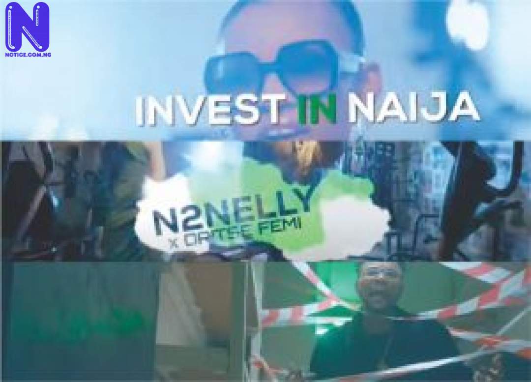 Download Video: N2nelly Ft Oritsefemi - Invest In Naija N2NELLY INVEST-300X21614382