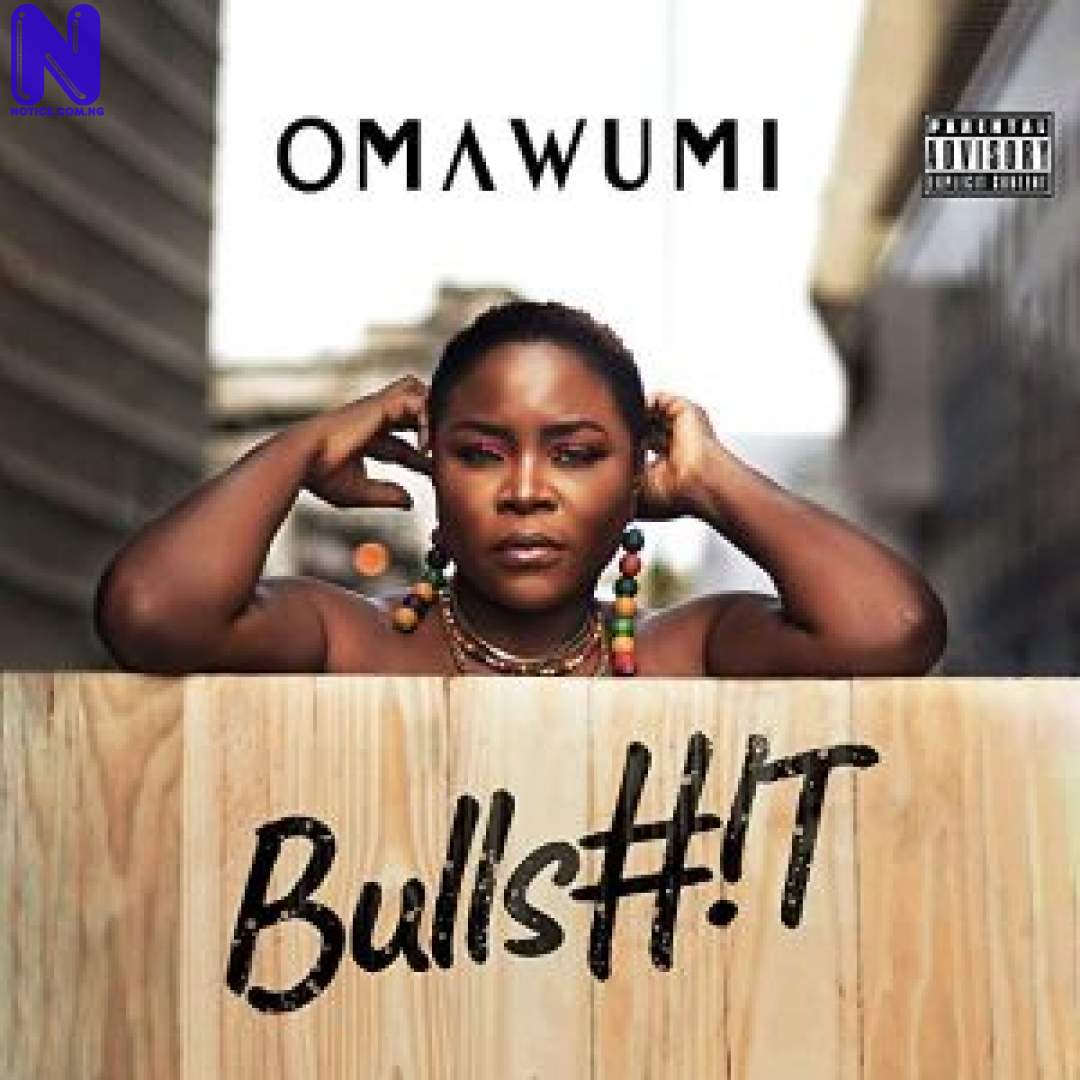 Download Music Mp3: Omawumi – Bullshit OMAWUMI BULLSHIT 9JAFLAVER