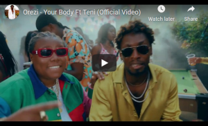 Download Video: Orezi Ft Teni - Your Body OREZI-–-“YOUR-BODY”-FT