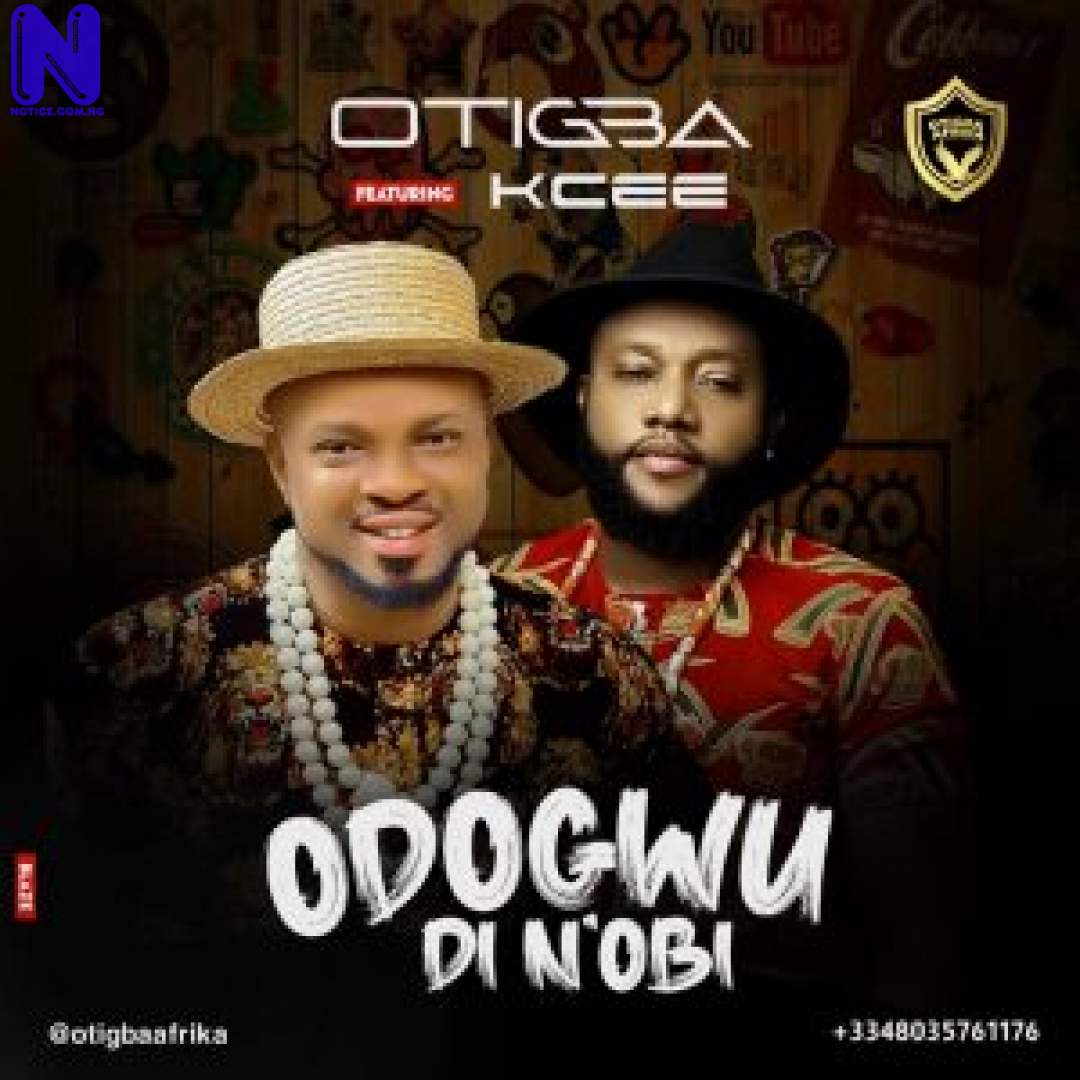 Download Music Mp3: Otigba Africa Ft KCee - Odogwu Di N'Obi OTIGBA AFRICA FT KCEE ODOGWU DI NOBI 9JAFLAVER