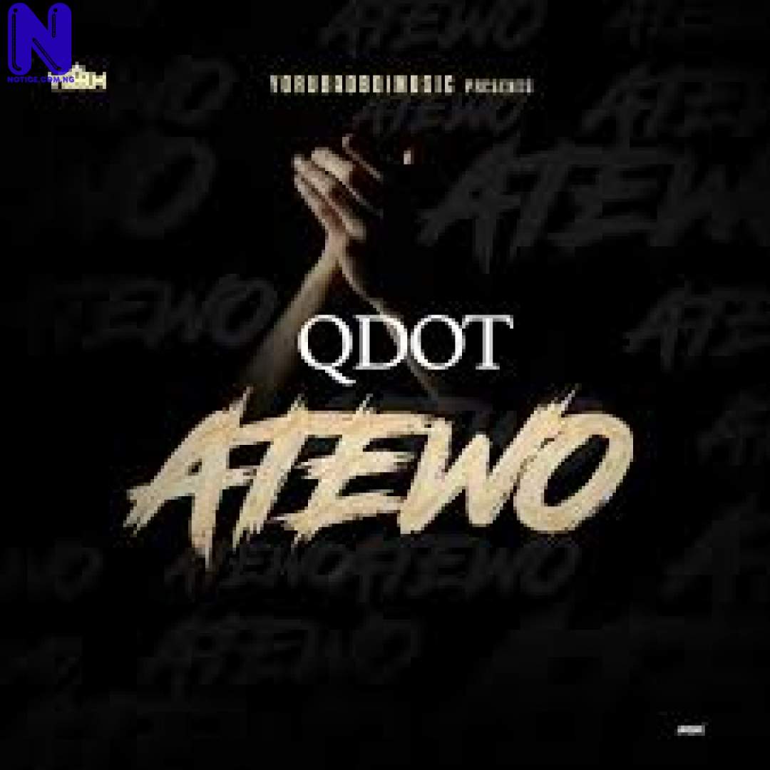 Download Music Video: Qdot – Atewo QDOT-ATEWO-ARTWORK