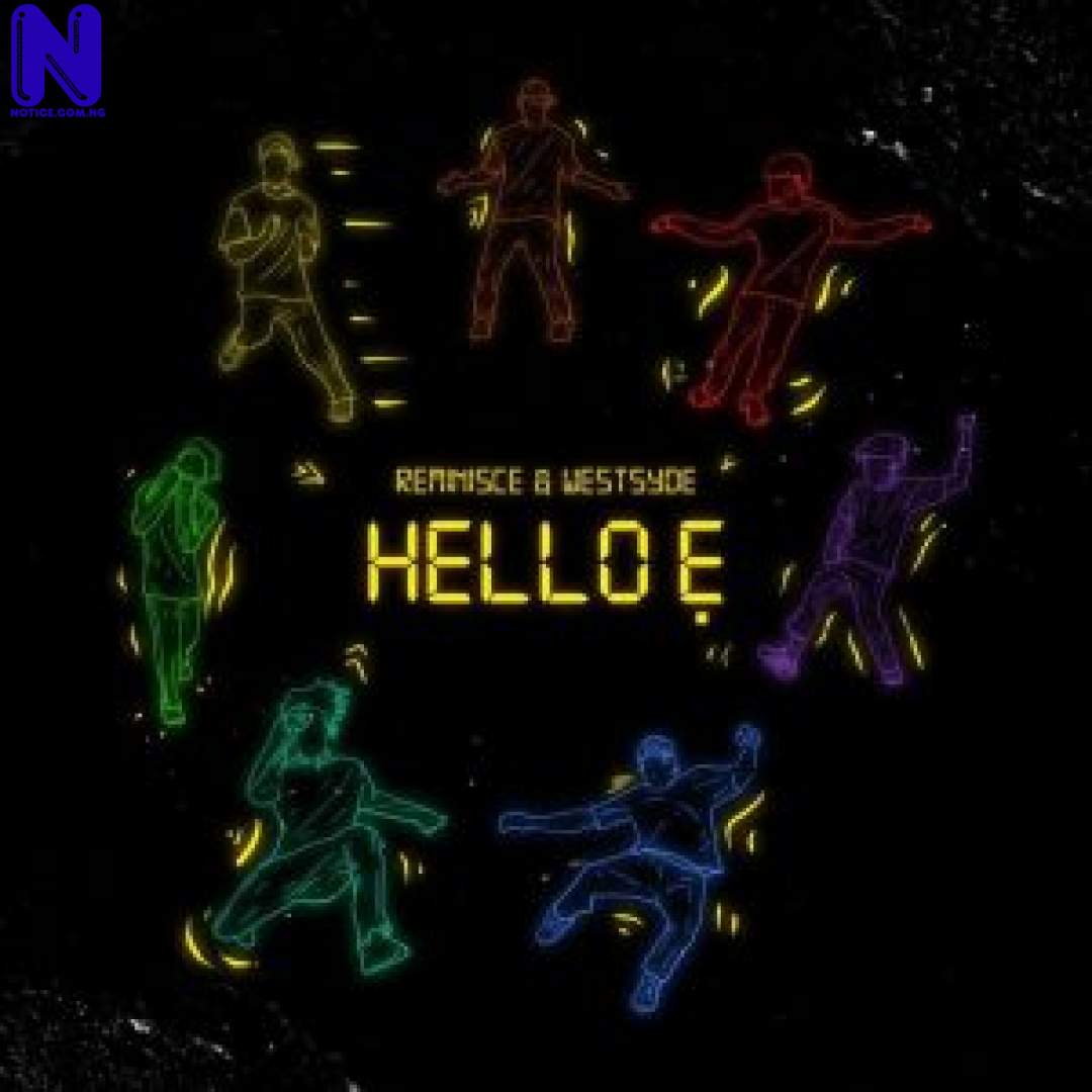 Download Music Mp3: Reminisce Ft Westsyde - Hello E REMINISCE FT WESTSYDE HELLO E 9JAFLAVER