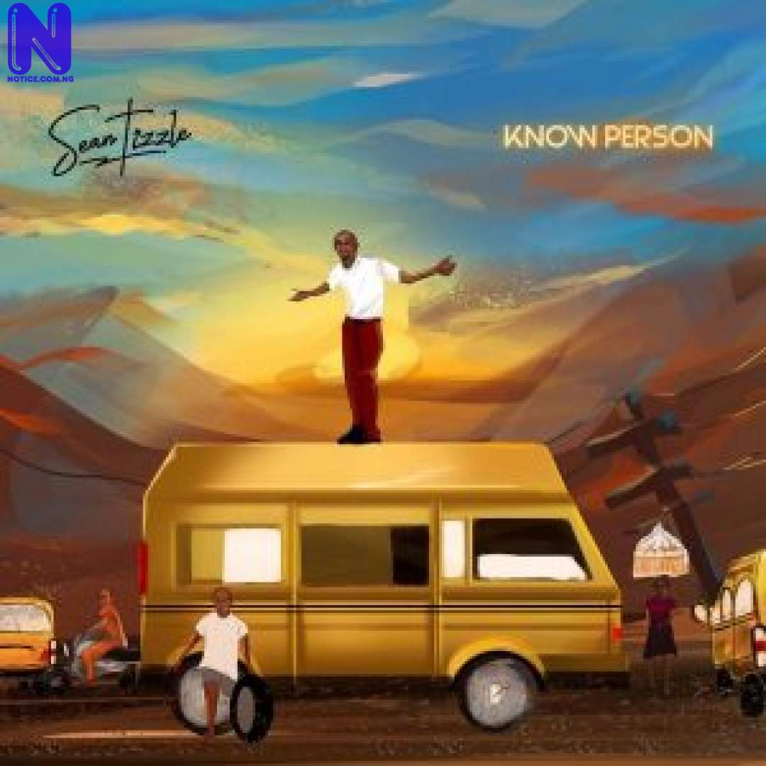 Download Music Mp3: Sean Tizzle - Know Person SEAN TIZZLE KNOW PERSON 9JAFLAVER