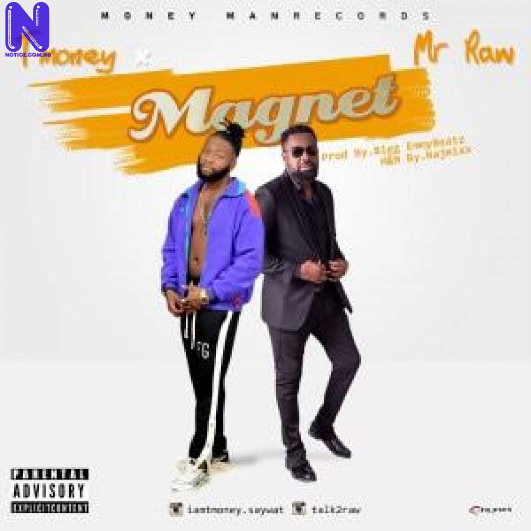 Download Music Mp3: T Money Ft Mr Raw - Magnet T MONEY FT MR RAW MAGNET 9JAFLAVER