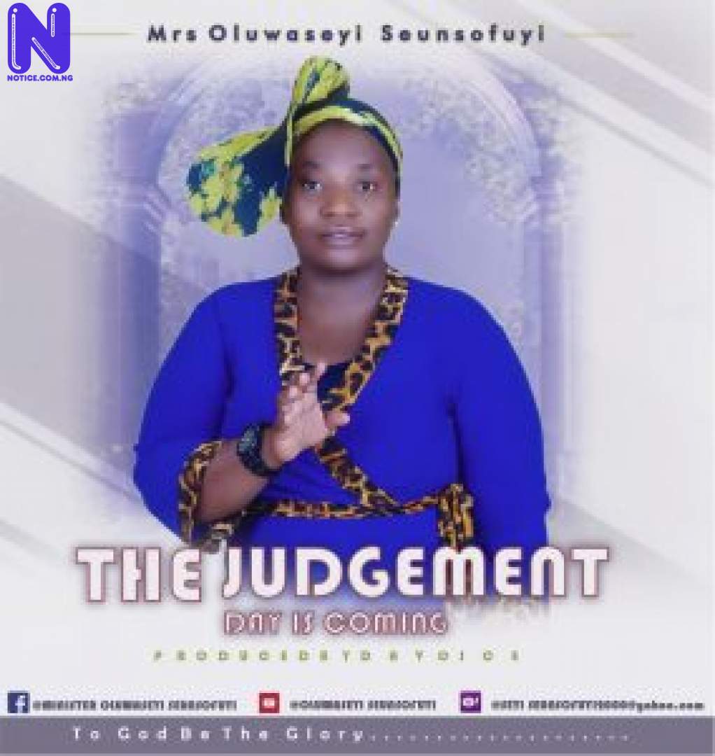 Download Gospel Music: Minister Oluwaseyi Seunsofuyi - Judgement Day Is Coming THE JUDGEMENT DAY-284X300
