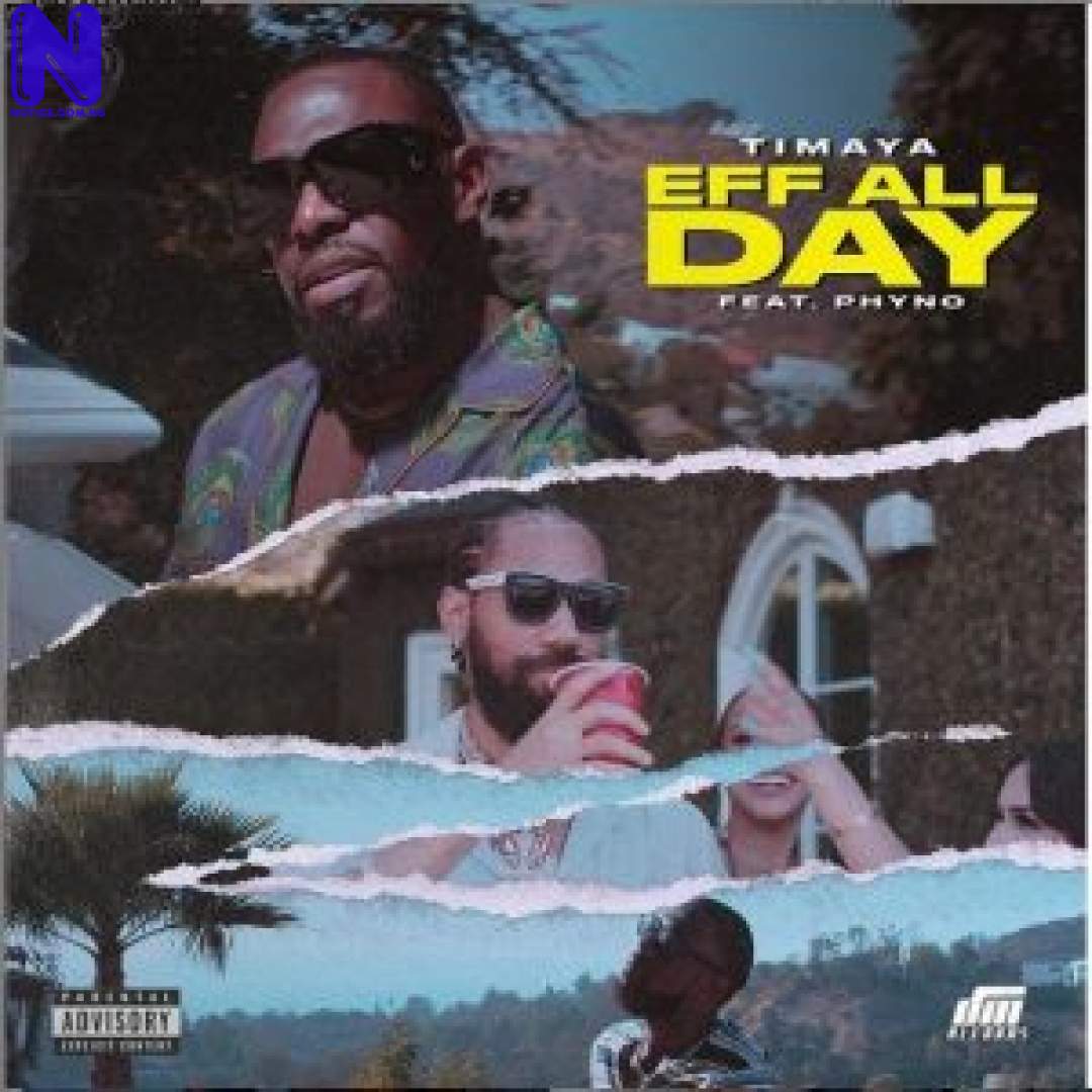 Download Music Mp3: Timaya Ft Phyno - Eff All Day TIMAYA-EFF-ALL-DAY-300X30025096
