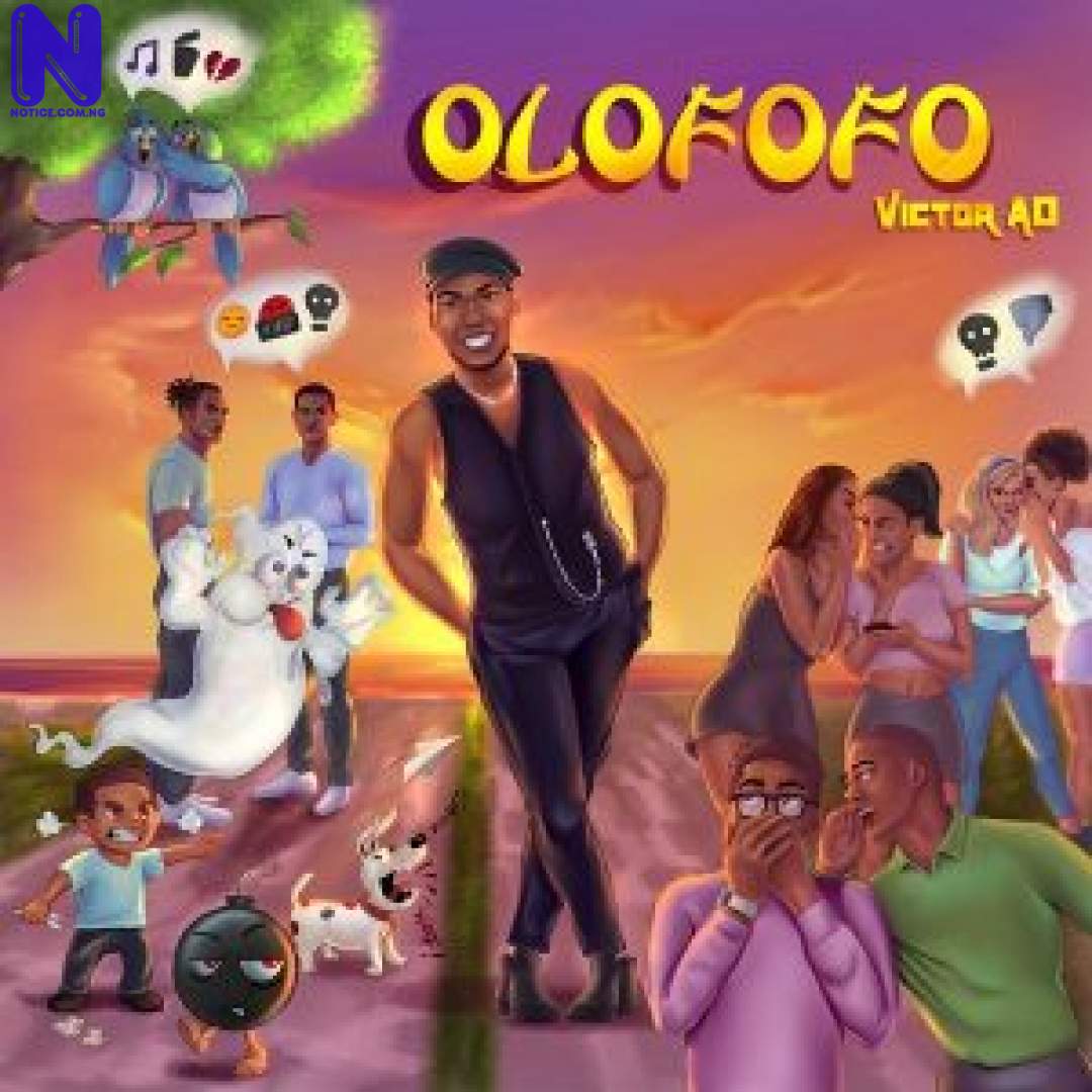 Download Music Mp3: Victor AD – Olofofo VICTOR AD OLOFOFO 9JAFLAVER